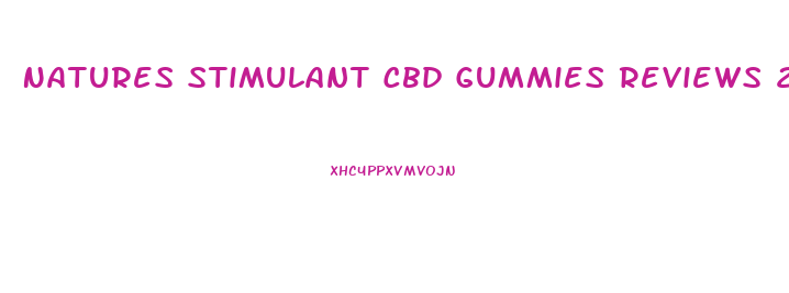 Natures Stimulant Cbd Gummies Reviews 2024