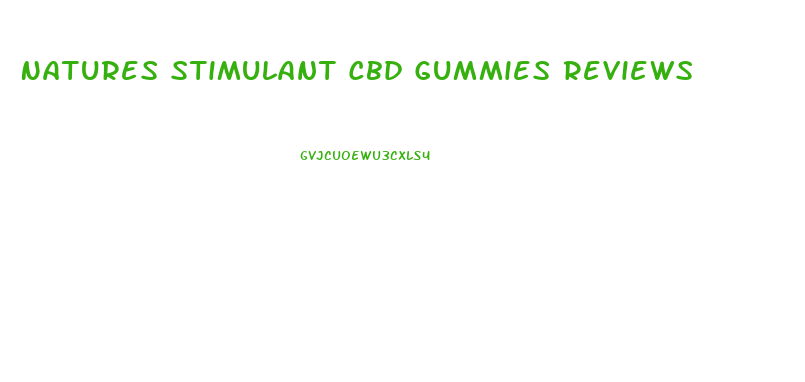 Natures Stimulant Cbd Gummies Reviews