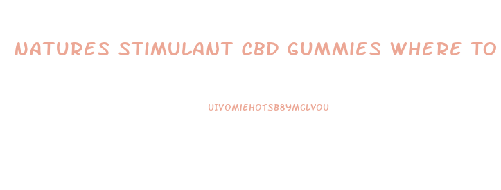 Natures Stimulant Cbd Gummies Where To Buy