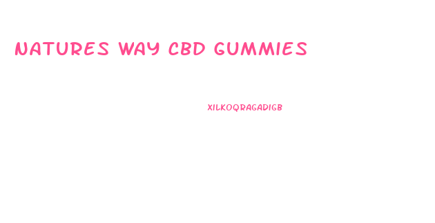 Natures Way Cbd Gummies