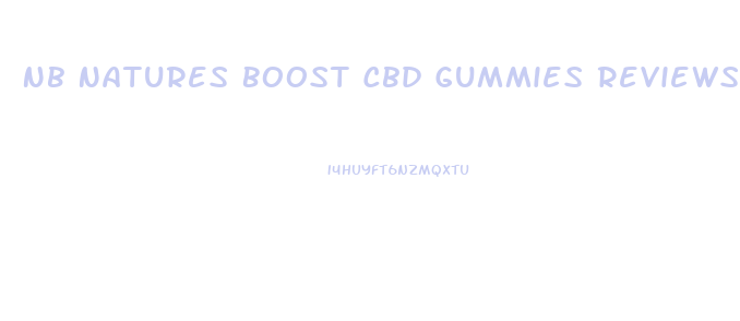 Nb Natures Boost Cbd Gummies Reviews