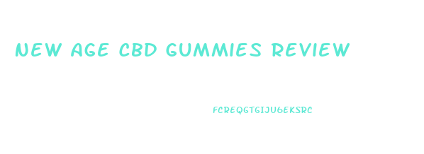 New Age Cbd Gummies Review