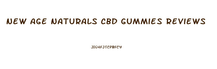 New Age Naturals Cbd Gummies Reviews