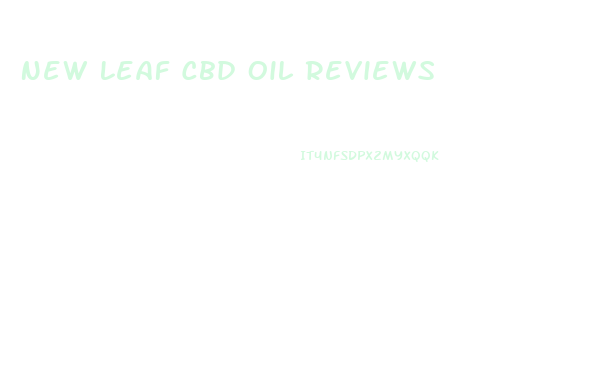 New Leaf Cbd Oil Reviews