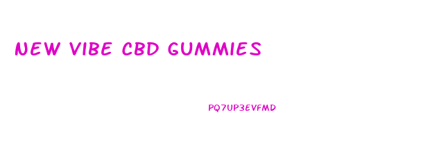 New Vibe Cbd Gummies