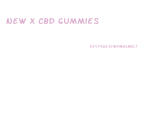 New X Cbd Gummies