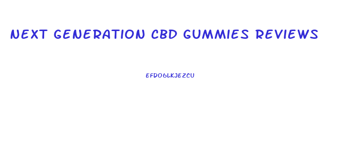 Next Generation Cbd Gummies Reviews