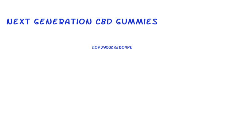 Next Generation Cbd Gummies