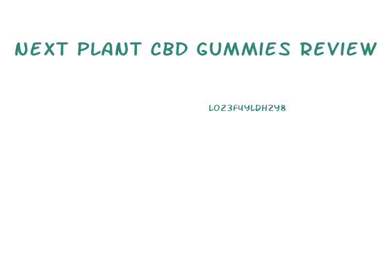 Next Plant Cbd Gummies Review