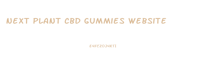 Next Plant Cbd Gummies Website