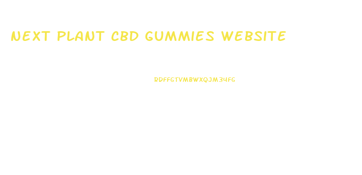 Next Plant Cbd Gummies Website