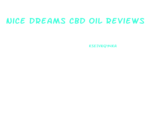 Nice Dreams Cbd Oil Reviews