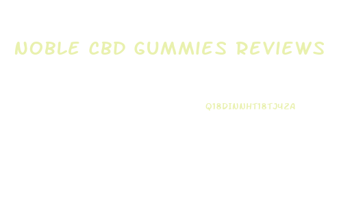 Noble Cbd Gummies Reviews