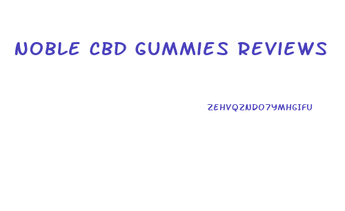 Noble Cbd Gummies Reviews