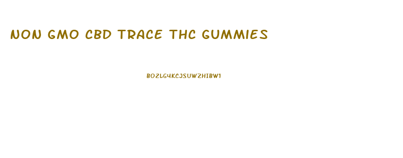 Non Gmo Cbd Trace Thc Gummies