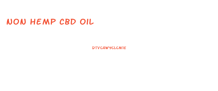 Non Hemp Cbd Oil