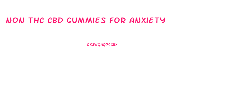 Non Thc Cbd Gummies For Anxiety