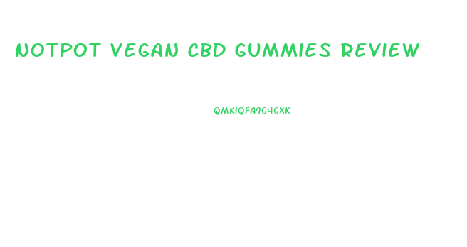 Notpot Vegan Cbd Gummies Review