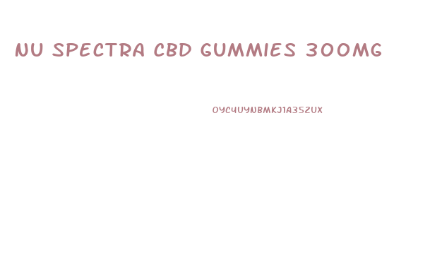 Nu Spectra Cbd Gummies 300mg