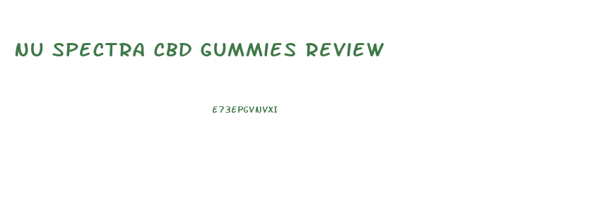 Nu Spectra Cbd Gummies Review