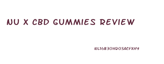 Nu X Cbd Gummies Review