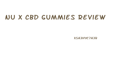Nu X Cbd Gummies Review