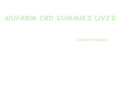 Nufarm Cbd Gummies Liver