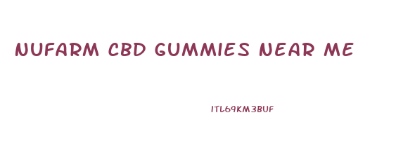 Nufarm Cbd Gummies Near Me