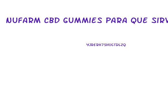 Nufarm Cbd Gummies Para Que Sirve