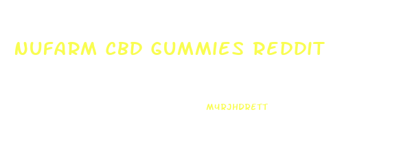 Nufarm Cbd Gummies Reddit