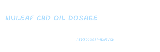 Nuleaf Cbd Oil Dosage