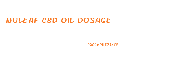 Nuleaf Cbd Oil Dosage