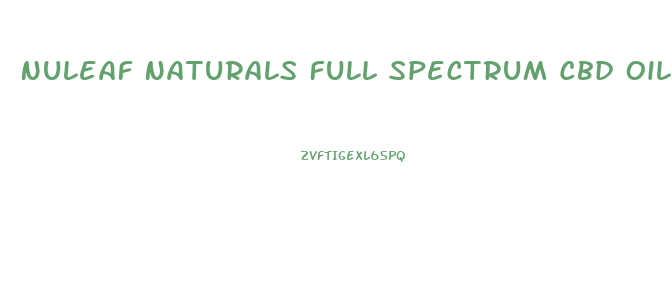 Nuleaf Naturals Full Spectrum Cbd Oil