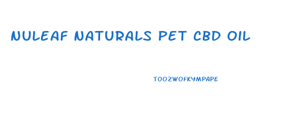 Nuleaf Naturals Pet Cbd Oil