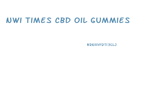 Nwi Times Cbd Oil Gummies
