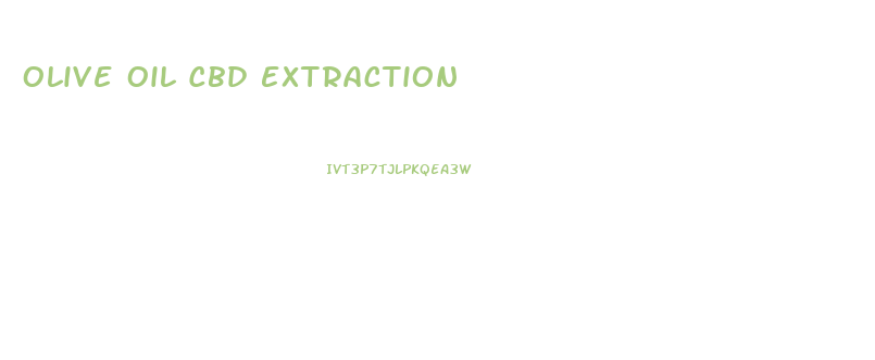 Olive Oil Cbd Extraction