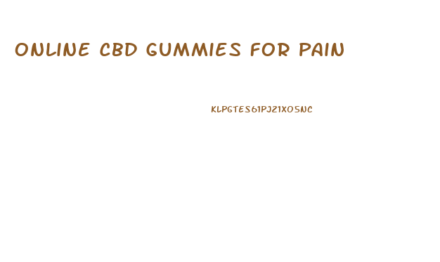 Online Cbd Gummies For Pain