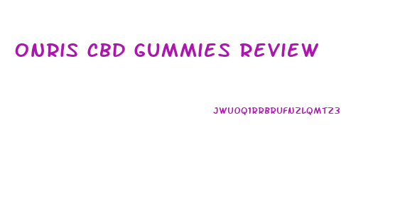 Onris Cbd Gummies Review