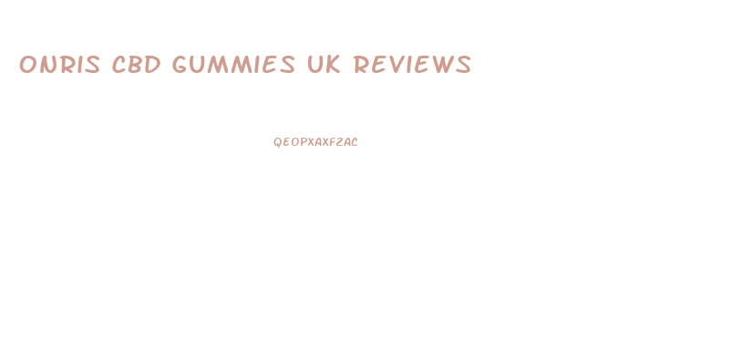 Onris Cbd Gummies Uk Reviews