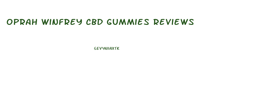 Oprah Winfrey Cbd Gummies Reviews