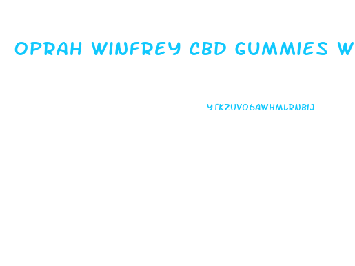 Oprah Winfrey Cbd Gummies Where To Buy