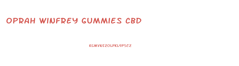 Oprah Winfrey Gummies Cbd