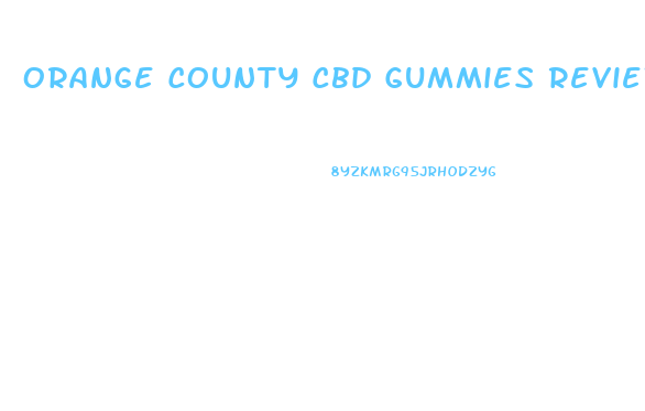 Orange County Cbd Gummies Reviews