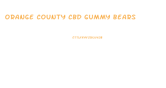 Orange County Cbd Gummy Bears