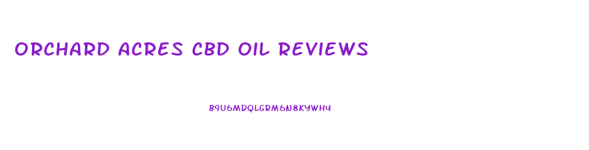 Orchard Acres Cbd Oil Reviews