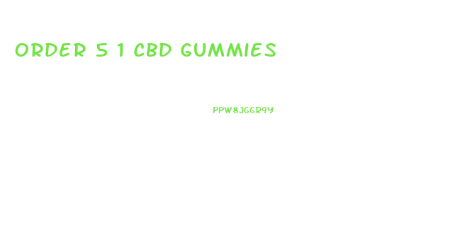 Order 5 1 Cbd Gummies