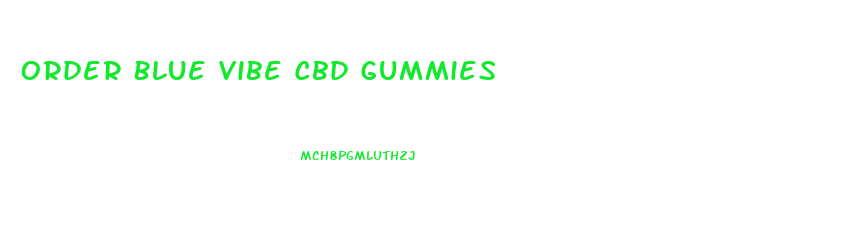 Order Blue Vibe Cbd Gummies