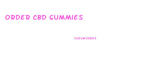 Order Cbd Gummies