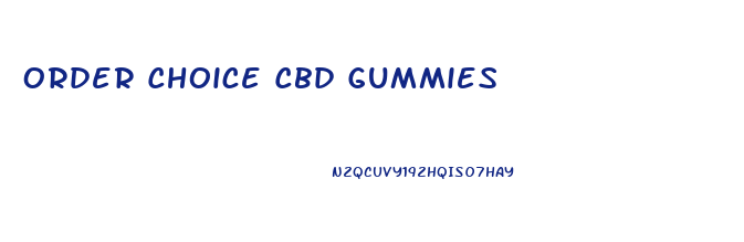 Order Choice Cbd Gummies