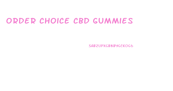 Order Choice Cbd Gummies